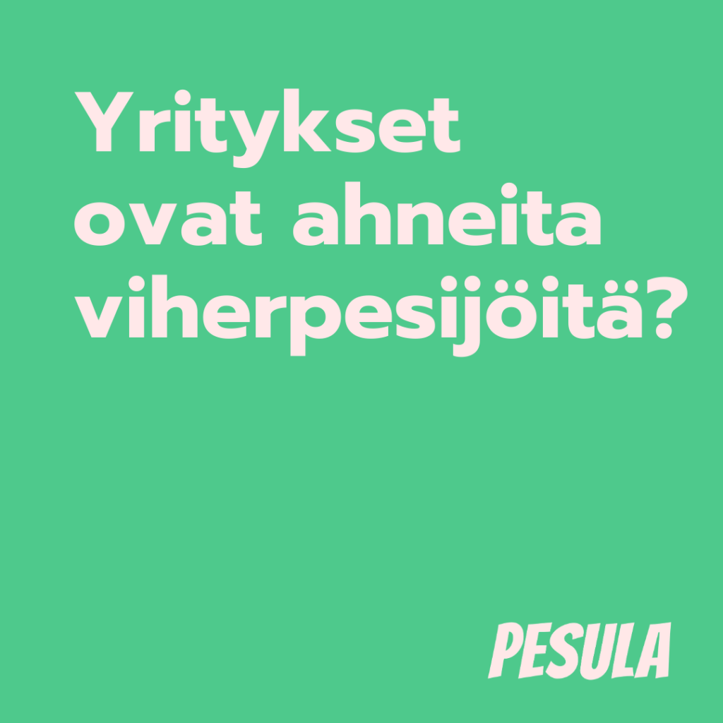 Jakson otsikko: Yritykset ovat ahneita viherpesijöitä